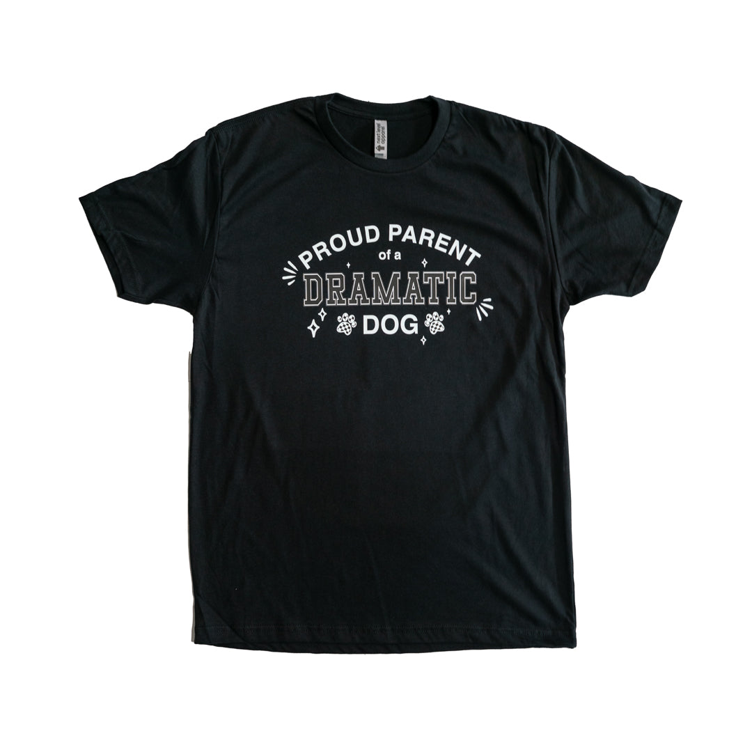 Proud Parent of a DRAMATIC Dog T-Shirt
