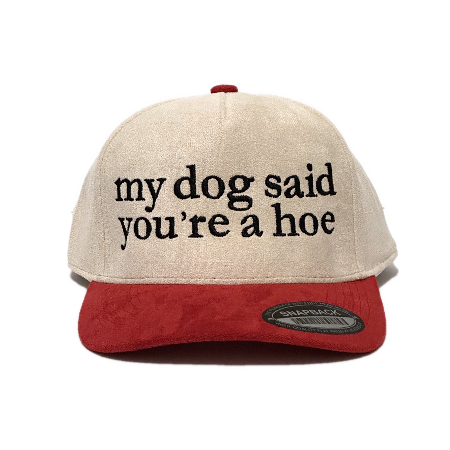 My Dog Said You're A Hoe Hat